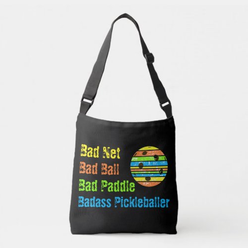 Pickleball _ Bad Net Bad Ball Bad Paddle Bad A Crossbody Bag