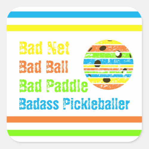 Pickleball _ Bad Net Bad Ball Bad Paddle Bad A Square Sticker