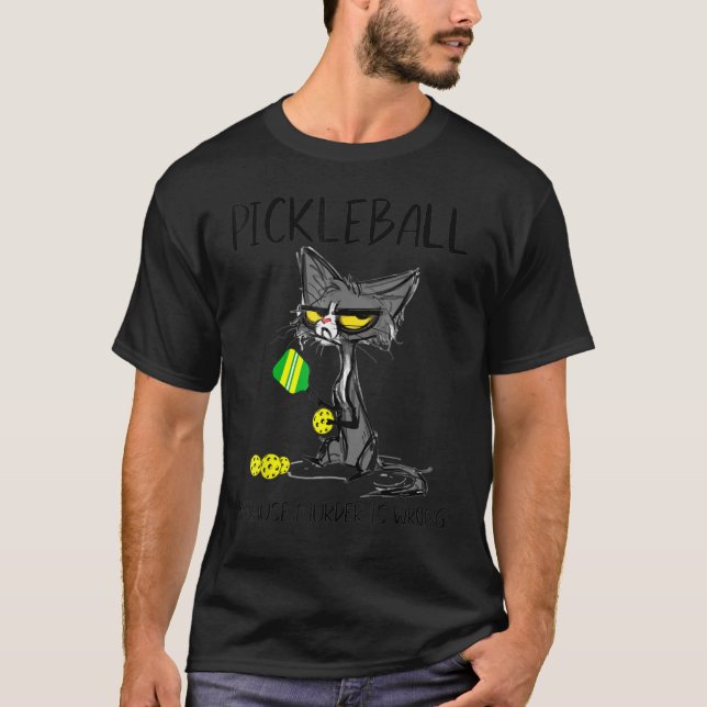 Pickleball Because Murder Is Wrong Best For Cat T-Shirt (Front)