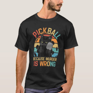 Pickleball Because Murder Is Wrong Funny Cat Vinta T-Shirt
