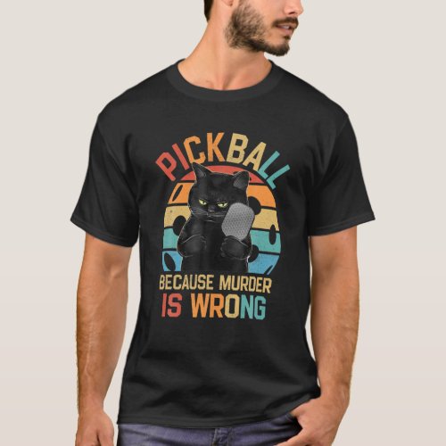 Pickleball Because Murder Is Wrong Funny Cat Vinta T_Shirt