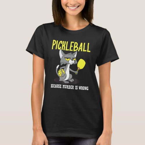 Pickleball Because Murder is Wrong Padel Crazy Cat T_Shirt