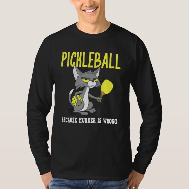 Pickleball Because Murder is Wrong Padel Crazy Cat T-Shirt (Front)