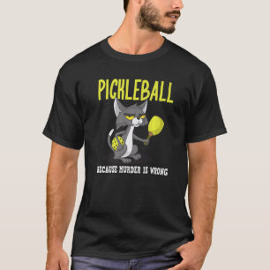 Pickleball Because Murder is Wrong Padel Crazy Cat T-Shirt
