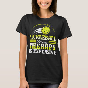 Pickleball because therapy is expensive, funny 731 T-Shirt