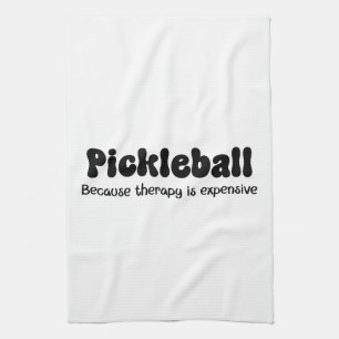 Pickleball Because Therapy is Expensive - Funny Kitchen Towel