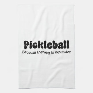 Pickleball Because Therapy is Expensive - Funny Kitchen Towel
