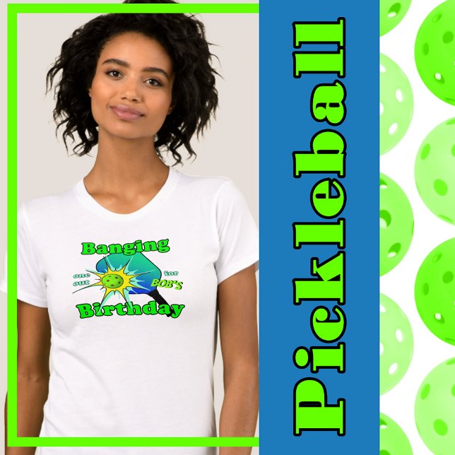 Pickleball Birthday Blue Green Banging Personalize T-Shirt (pickleball birthday party personalized t-shirts)