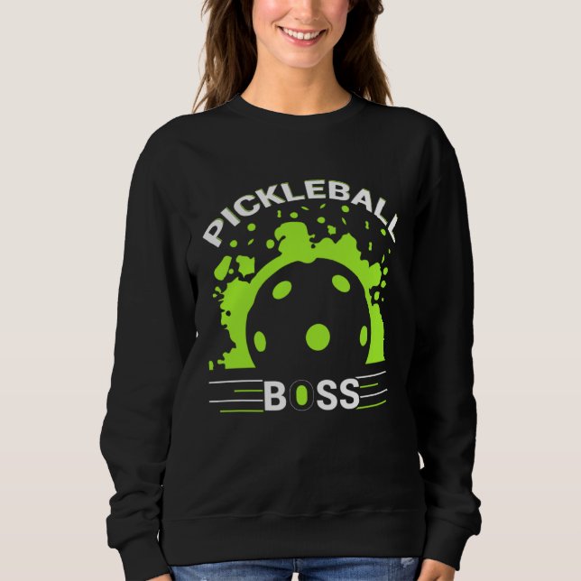 Pickleball Boss  Player Humor Sweatshirt (Front)