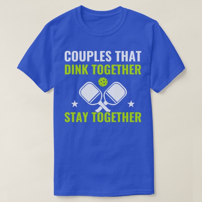 Pickleball Couples That Dink Together Funny Pickle T-Shirt (Design Front)