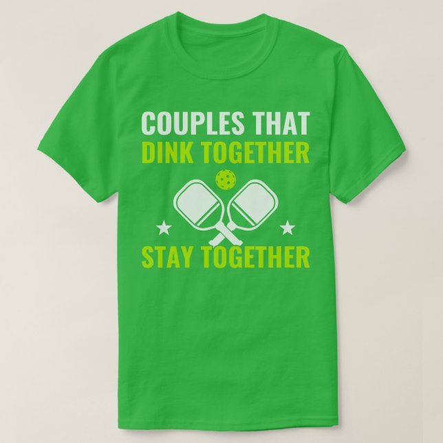 Pickleball Couples That Dink Together Funny Pickle T-Shirt (Design Front)