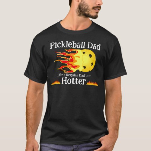 Pickleball Dad Like A Regular Dad But Hotter  Dark T_Shirt