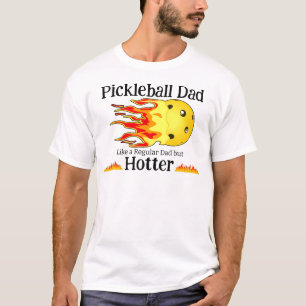 Pickleball Dad Like A Regular Dad But Hotter T-Shirt