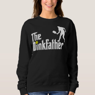 Pickleball Dad Player  Father's Day The Dinkfather Sweatshirt