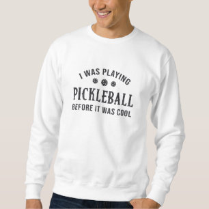 Pickleball Dink I Was Playing Pickleball Gift Sweatshirt