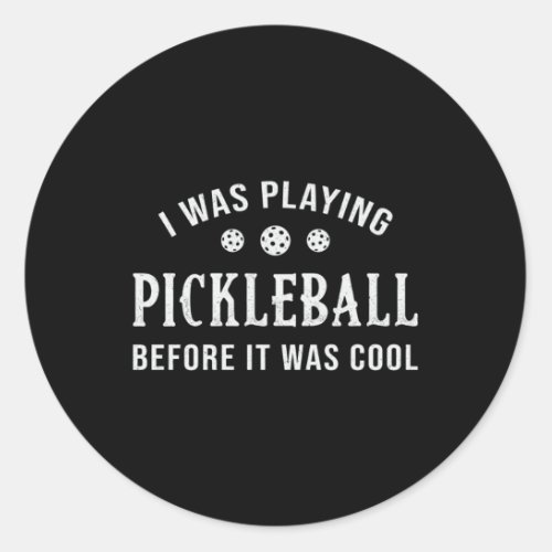 Pickleball Dink I Was Playing Pickleball Player Classic Round Sticker