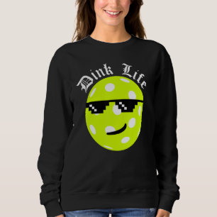 Pickleball Dink Life Sweatshirt