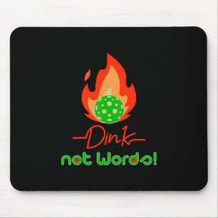Pickleball Dink, not words, Pickleball Mouse Pad