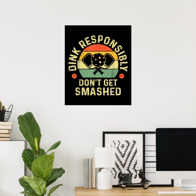  Pickleball Dink Responsibly Don't Get Smashed Poster (Home Office)