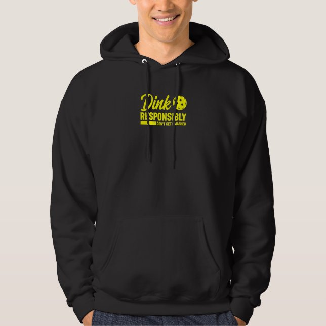 Pickleball Dink Responsibly Hoodie (Front)