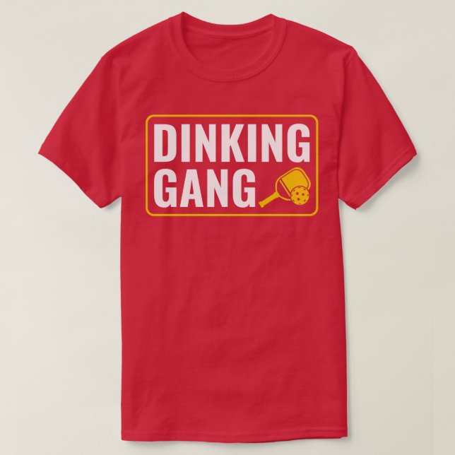 Pickleball Dinking Gang Funny Pickleball Quote T-Shirt (Design Front)