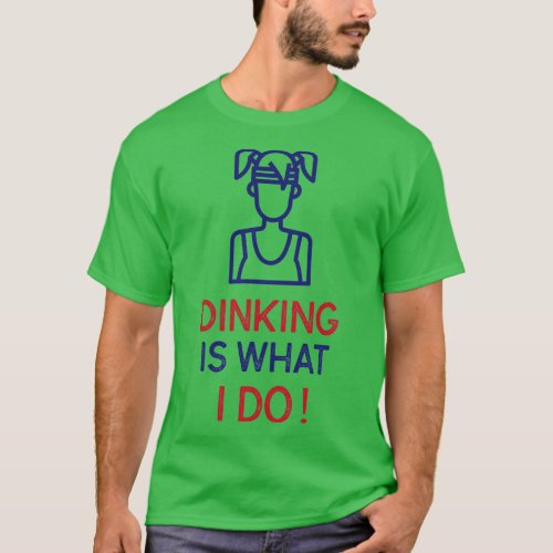 PICKLEBALL DINKING IS WHAT I DO FUNNY TEE