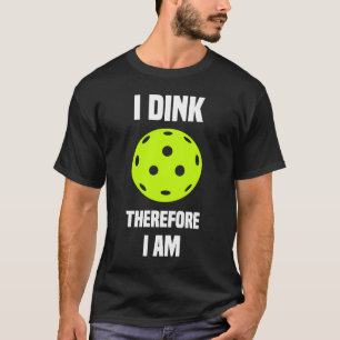 Pickleball   Dinking Saying Pickleball Player T-Shirt