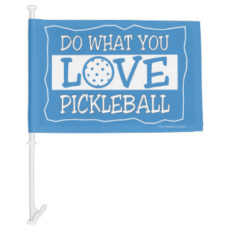 Pickleball Do What You Love Car Flag