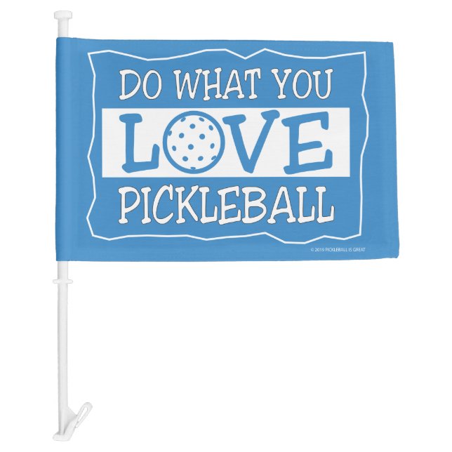 Pickleball Do What You Love Car Flag (Front)