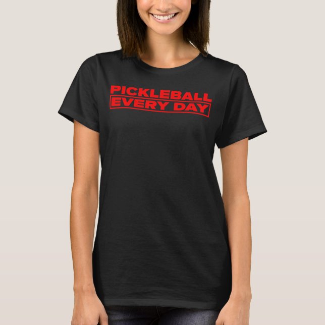 Pickleball Every Day - Red logo - Woman T-shirt (Front)