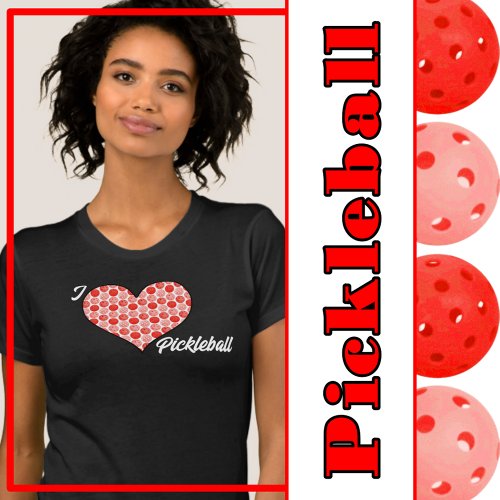 Pickleball Filled Heart _ Red I Heart Pickleball T_Shirt