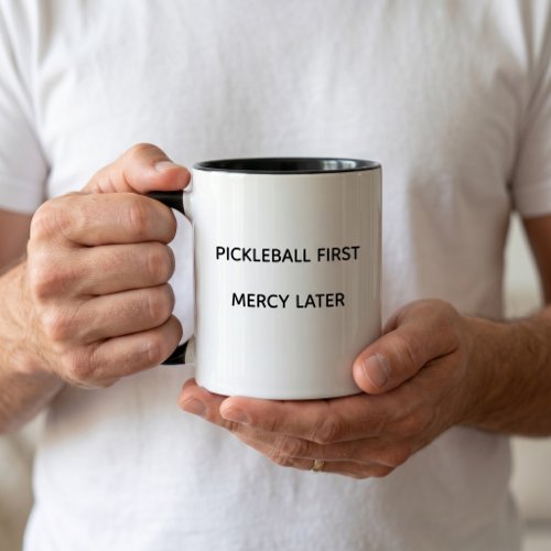 Pickleball First Mercy Later Mug