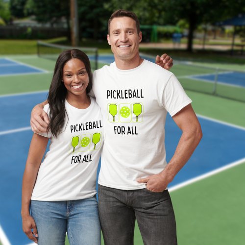Pickleball For All Paddels and Ball T_Shirt