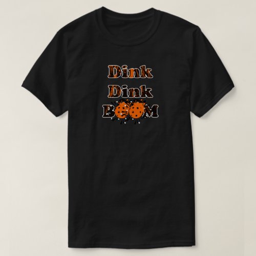 Pickleball Gear Dink Dink Boom Grunge Orange Bombs T_Shirt