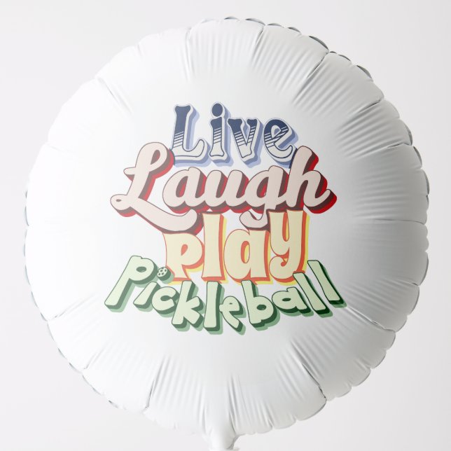 Pickleball Gift Live Laugh Play Pickle Ball Balloon (Front)