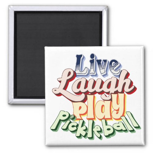 Pickleball Gift Live Laugh Play Pickle Ball Magnet