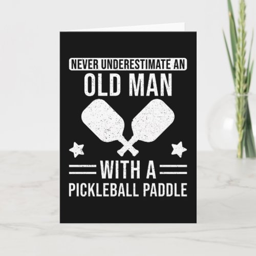 Pickleball Gift Never underestimate an Old Man Card
