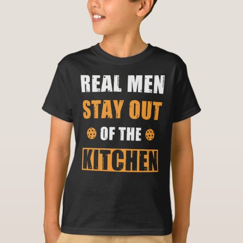 Pickleball Gift Real Men Stay Out of the Kitchen T_Shirt