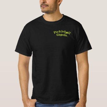 Pickleball Gigolo™ Swingrz Swag Total Player T-shirt by UCanSayThatAgain at Zazzle