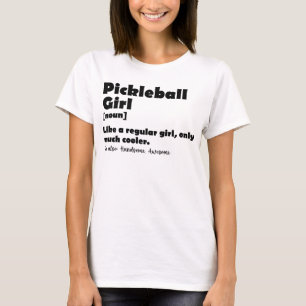 Pickleball Girl Definition Funny Pickle Ball Girls T-Shirt