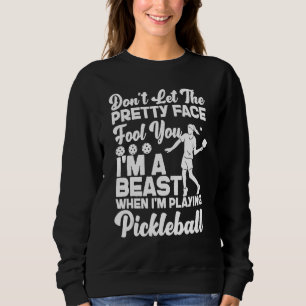 Pickleball Girl Ladies Don't Let The Pretty Face F Sweatshirt