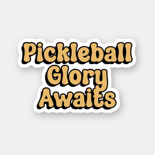 Pickleball Glory Awaits Yellow Retro Typography Sticker