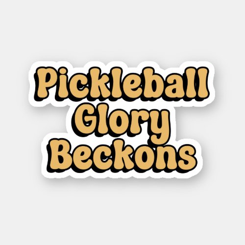 Pickleball Glory Beckons Yellow Retro Typography Sticker