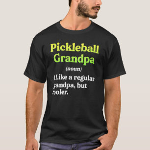 Pickleball Grandpa Definition Regular But Cooler T-Shirt