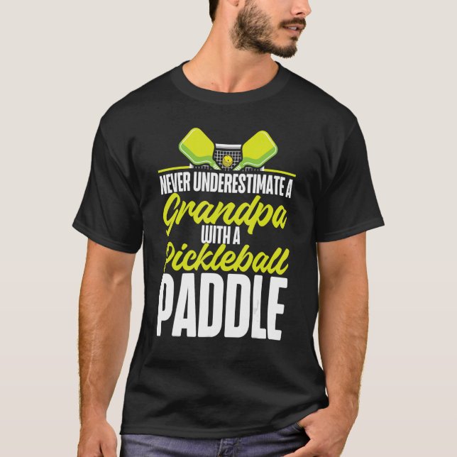 Pickleball Grandpa Never Underestimate A Grandpa W T-Shirt (Front)