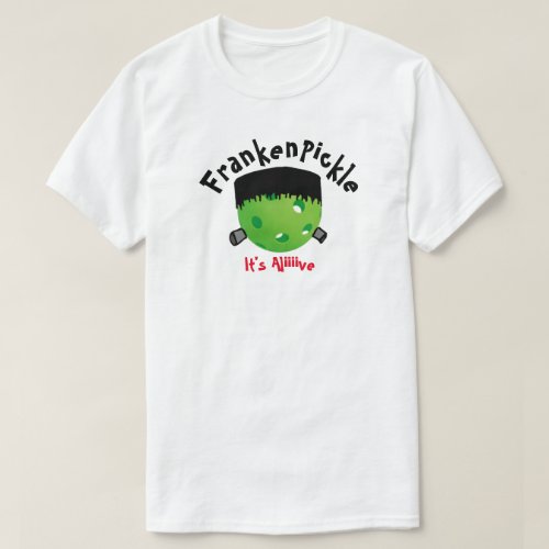 Pickleball Halloween _ FrankenPickle _ Its Alive T_Shirt