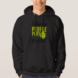 Pickleball Happy People Play Pickleball Hoodie