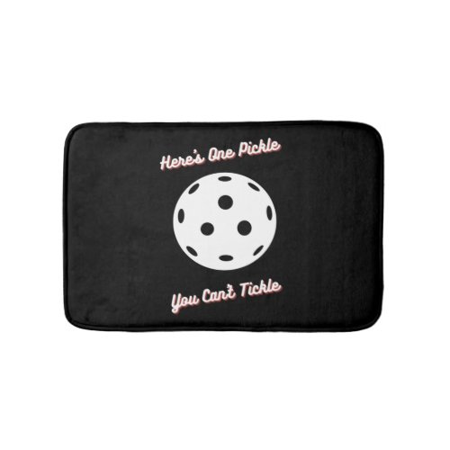 Pickleball Heres One Pickle You Cant Tickle   Bath Mat