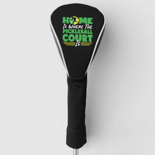 Pickleball Home Is Where The Golf Head Cover
