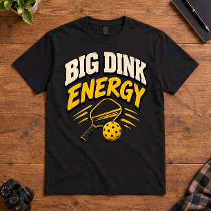 Pickleball Humor Big Dink Energy Court Sports T-Shirt